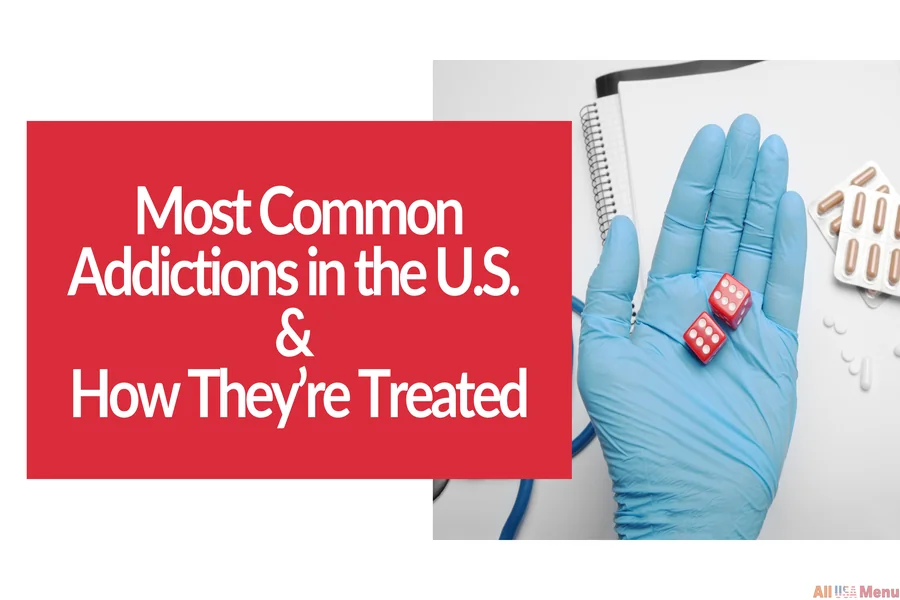 Most Common Addictions In The U.s. And How They’re Treated
