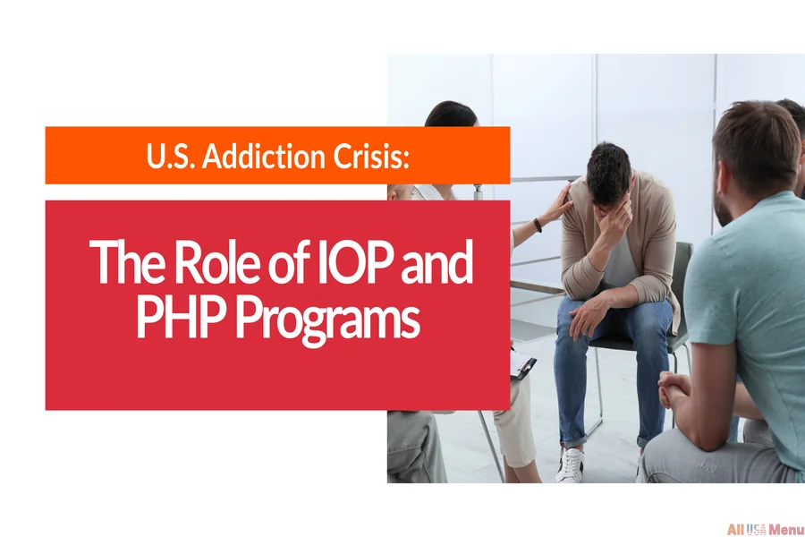 U.s. Addiction Crisis: The Role Of Iop And Php Programs
